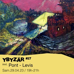 Ybyzär #27 - Pont-Levis - 29/04/2023