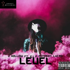 "Level"-J Hollow Ft K.L.P Kennedy Lucas