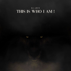 This is who i am