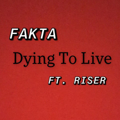 FAKTA - Dying To Live