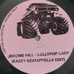 Jerome Hill - Lollypop Lady - KAZEY™ Beatappella Edit