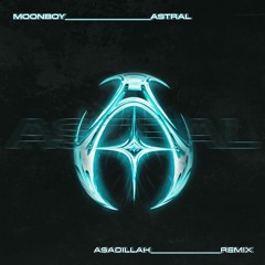 Moonboy - Astral (Asadillah Remix)
