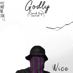 Wice OT - Godly (omah-lay-cover).mp3