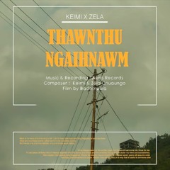 Thawnthu Ngaihnawm (ft. Keimi)