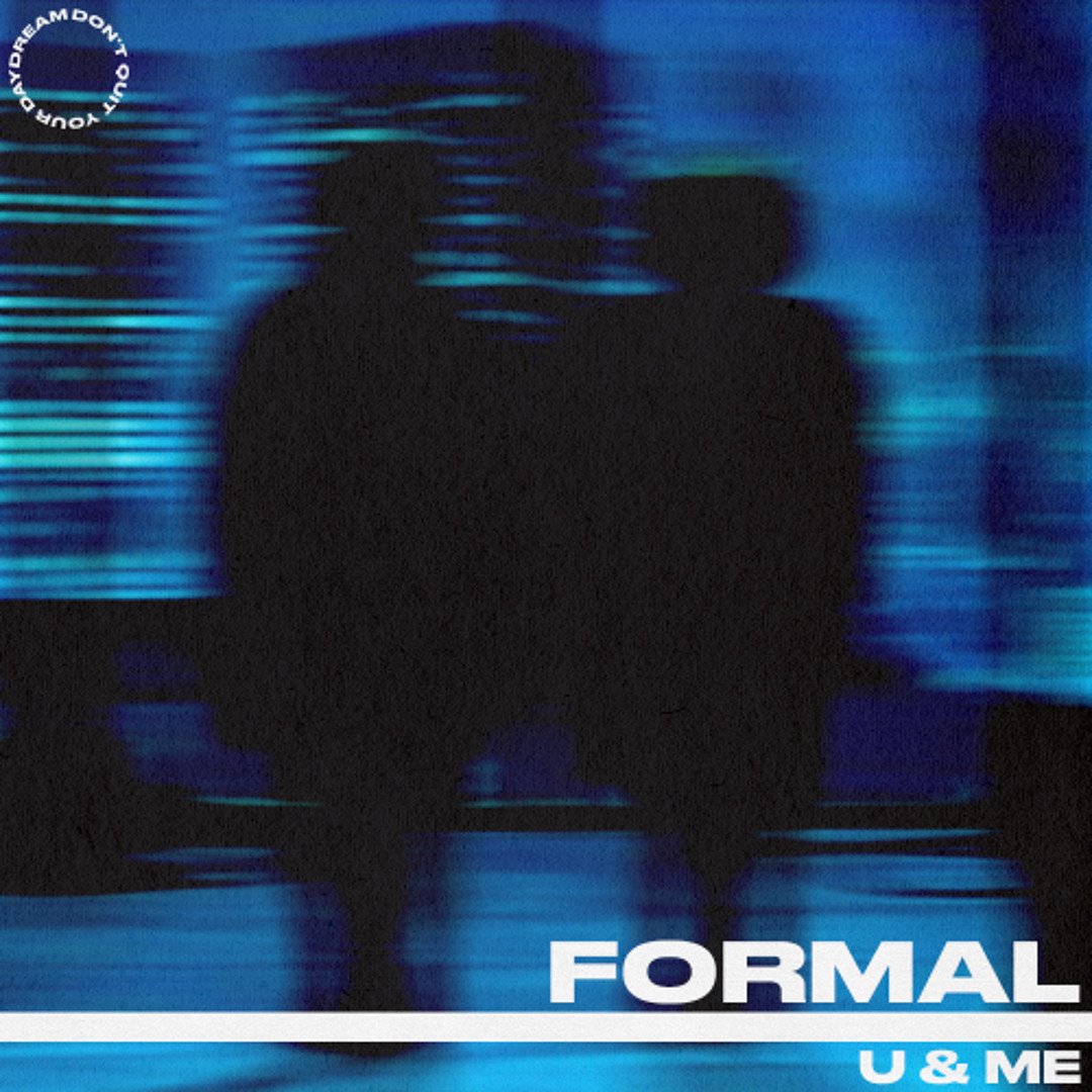Stream FORMAL - U & ME by FORMAL | Listen online for free on SoundCloud