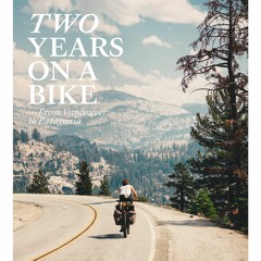 Download PDF Two Years On A Bike: From Vancouver to Patagonia on any device