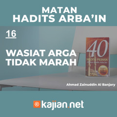 Hadits Arbain Nawawi 16 - Wasiat Arga Tidak Marah- Ahmad Zainuddin Al Banjary