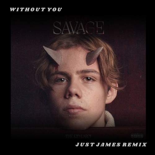 Kid Laroi - Without You (JUST JAMES Remix)