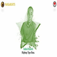 Added Benefit [Free] HipHop Beat By NASz