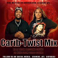 CARIB-TWIST MIX - DJ NENE X DJ AJ