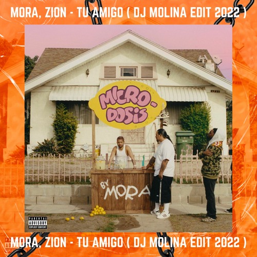 Mora, Zion - TU AMIGO ( Dj Molina EDIT 2022 )
