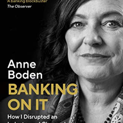 ACCESS EPUB 💏 Banking On It: How I Disrupted an Industry by  Anne Boden PDF EBOOK EP