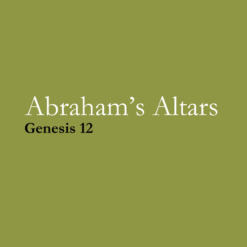 Abraham's Altars (Gen 12)