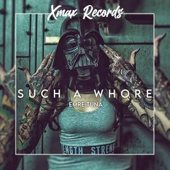 Emre Tuna - Such A Whore (Original Mix)