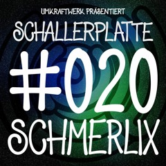Schallerplatte # 020 - Schmerlix
