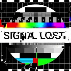 Signal Lost