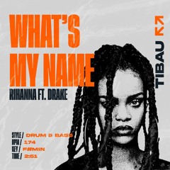 What's My Name - Rihanna ft.Drake (TIBAU Drum & Bass Remix)