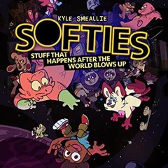 𝘿𝙊𝙒𝙉𝙇𝙊𝘼𝘿 KINDLE 🖌️ Softies: Stuff That Happens After the World Blows Up