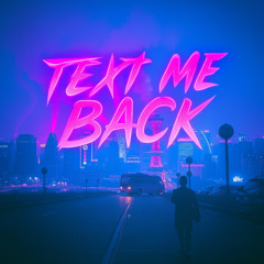 Text Me Back [Prod. PMO Music]