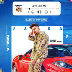 Love Like Me - Jassa dhillon ✅