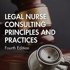 READ [EPUB KINDLE PDF EBOOK] Legal Nurse Consulting Principles and Practices by  Juli