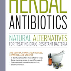 [Access] EPUB 💑 Herbal Antibiotics, 2nd Edition: Natural Alternatives for Treating D