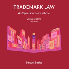View PDF ✓ Trademark Law - An Open-Source Casebook - Version 9: Volume II by  Barton