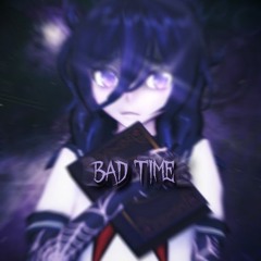 Bad Time V2