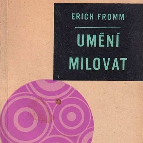 Stream Erich Fromm "Umění milovat" (1956) ukázka #3 by Fanon77 | Listen  online for free on SoundCloud