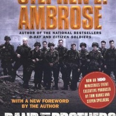 GET [KINDLE PDF EBOOK EPUB] Band of Brothers: E Company, 506th Regiment, 101st Airborne from Normand