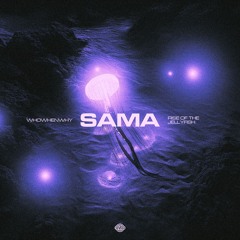 WHOWHENWHY, Rise Of The Jellyfish - SAMA