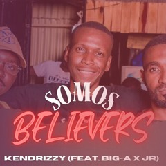 Kendrizzy- Believers ( Feat. Big-A, JR).mp3