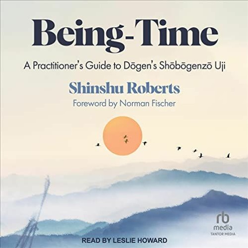 [Access] PDF EBOOK EPUB KINDLE Being-Time: A Practitioner's Guide to Dogen's Shobogenzo Uji by  Shin