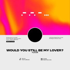flocon - Would You Still Be My Lover?