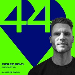44 Hertz Radio #14 | PIERRE REMY | Süß war gestern, 17.02.2024