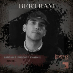 BANSHEES-PODCAST-CHANNEL 034 BERTRAM