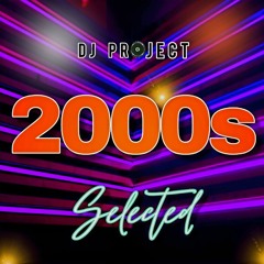 Dj Project 2000s selected
