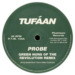Tufáan - Probe (Green Nuns Of The Revolution 1995 Remix)