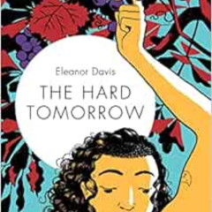 ACCESS KINDLE 💕 The Hard Tomorrow by Eleanor Davis [EPUB KINDLE PDF EBOOK]