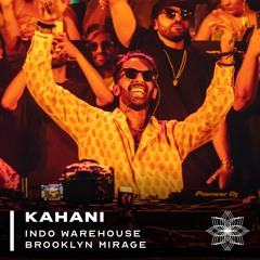 Kahani @ Indo Warehouse: Brooklyn Mirage [Aug 2023]