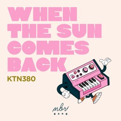 PREMIERE: KTN380 - When The Sun Comes Back