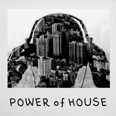 POWER of HOUSE