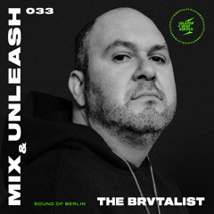 The Brvtalist - Sound Of Berlin / Mix & Unleash 033
