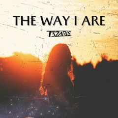 T3ZARIS - The Way I Are (Extended Mix)