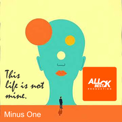 This life is not mine._Minus One