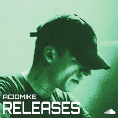 ACIDMIKE RELEASES