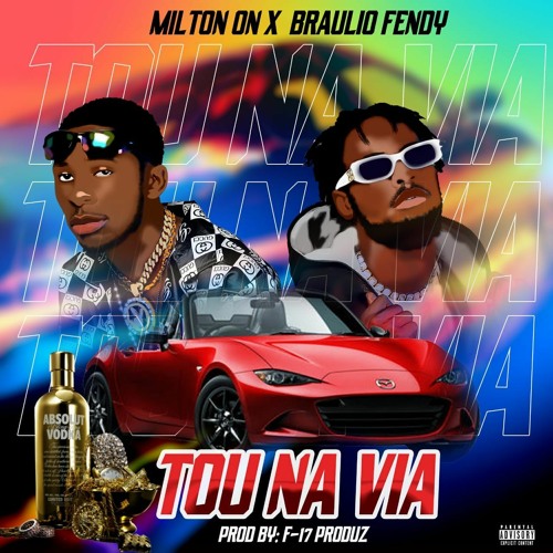 Stream Milton On & Braulio Fenoy - Tou Na Via (Rap) Download | Baixar ...