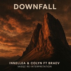 Innellea & Colyn ft Braev - Downfall (VASQZ Re-interpretation) No Oficial