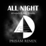 All night- Afrojack ft. Ally Brooke(remix)