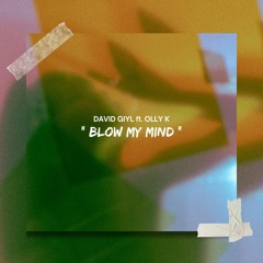 "BLOW MY MIND" ft. OLLY•K